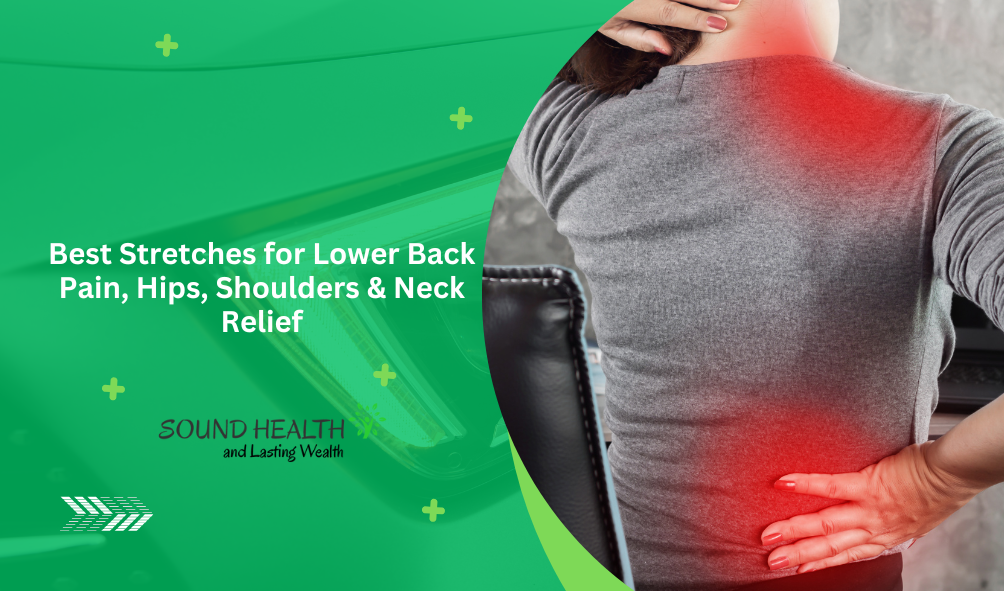 Best Stretches for Lower Back Pain, Hips, Shoulders & Neck Relief Best Stretches for Lower Back Pain, Hips, Shoulders & Neck Relief
