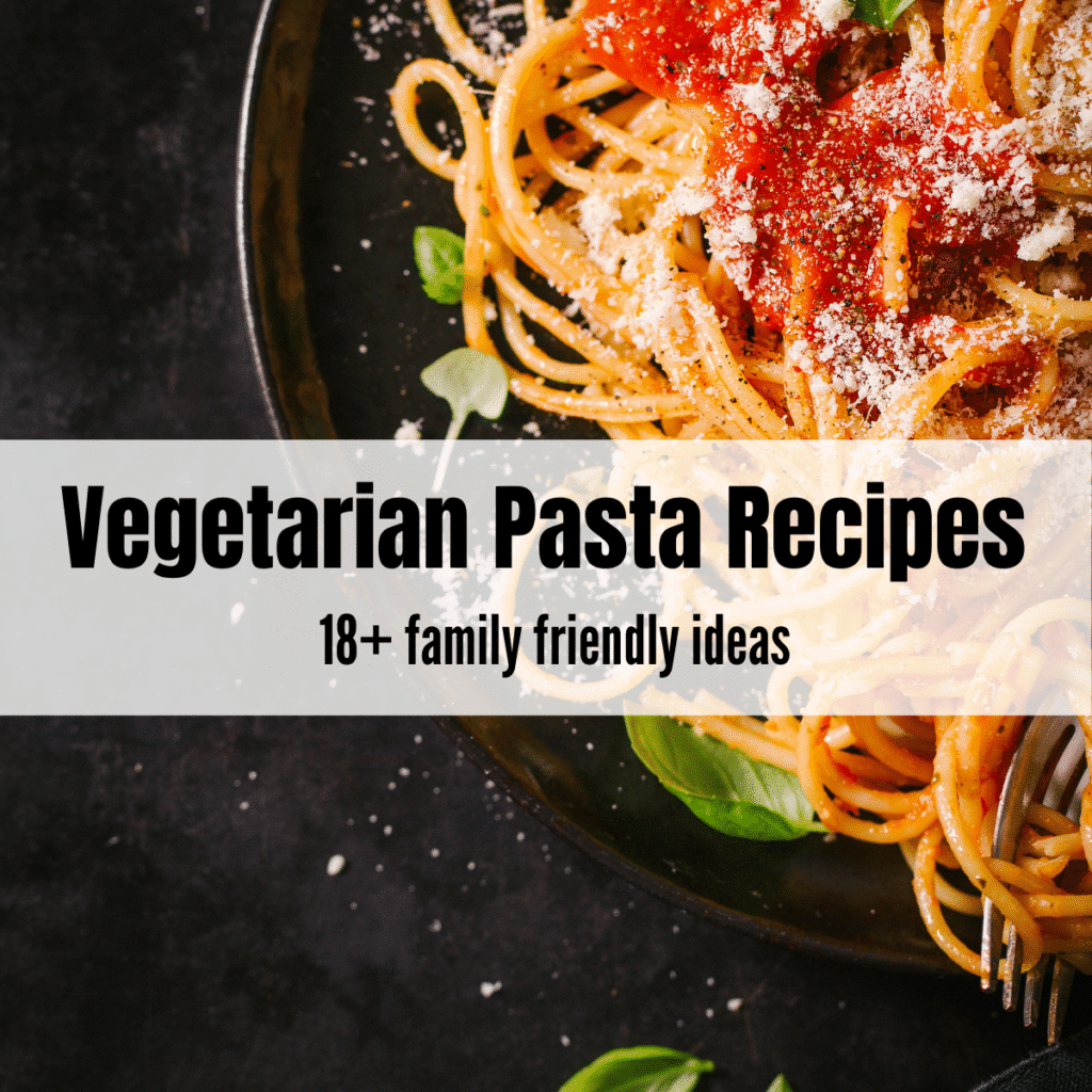 18 Easy Vegetarian Pasta for Picky Eaters (Ready in 20 Minutes)