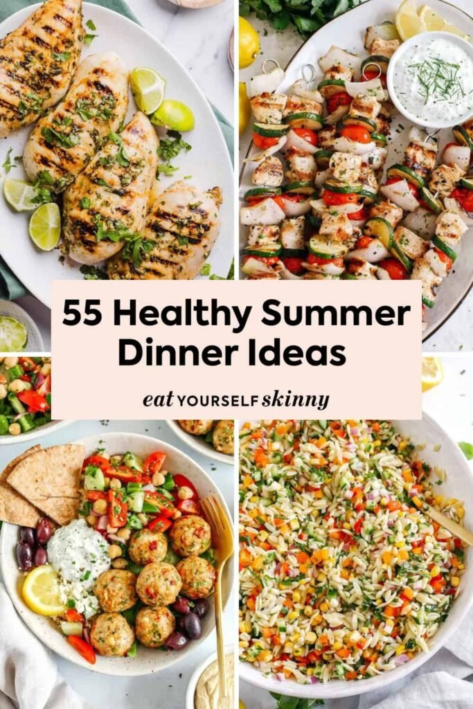 55 Healthy Summer Dinner Ideas 55 Healthy Summer Dinner Ideas